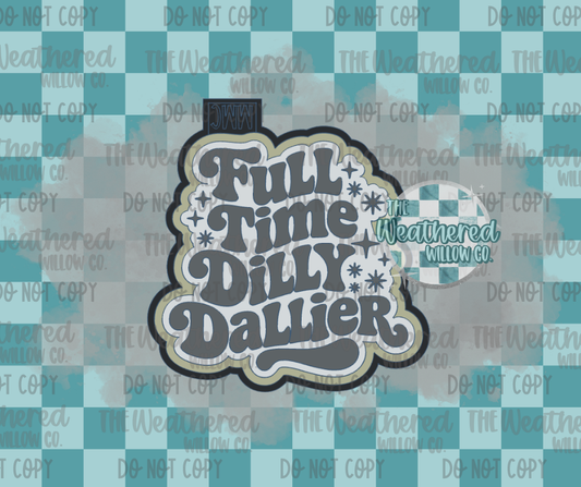 Full time dilly dallier - Silicone Freshie Mold