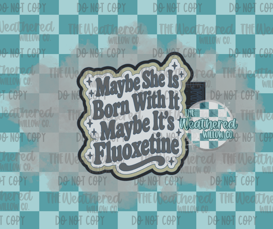 Maybe she is born with it - Silicone Freshie Mold