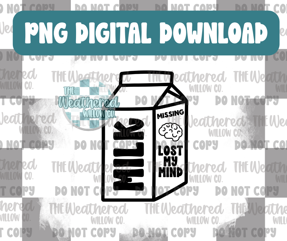 Milk lost my mind - PNG Digital File Download