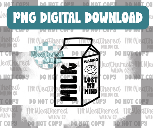 Milk lost my mind - PNG Digital File Download