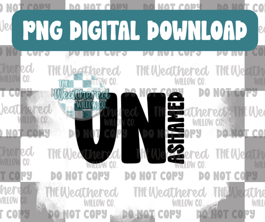 Unashamed - PNG Digital File Download