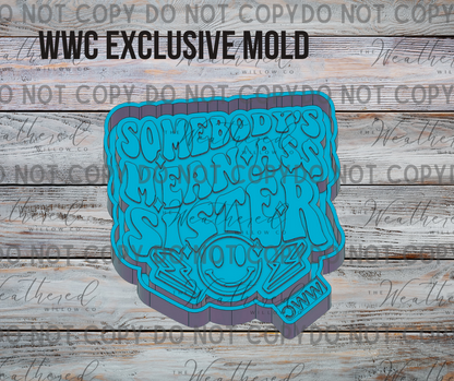 Somebody's mean ass sister; WWC EXCLUSIVE MOLD - Silicone Freshie Mold