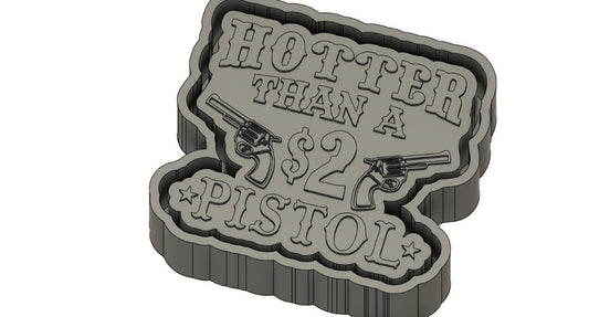 Hotter than a $2 pistol - Silicone Freshie Mold