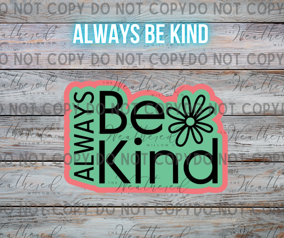 Always be kind - Silicone Freshie Mold