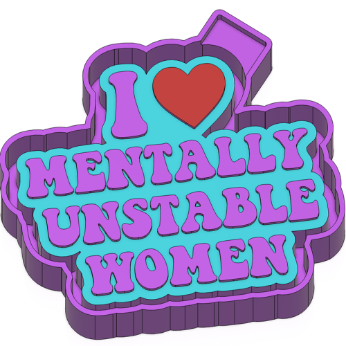 I 💜 Mentally unstable women - Silicone Freshie Mold