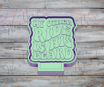 My other ride is his beard - Silicone Freshie Mold