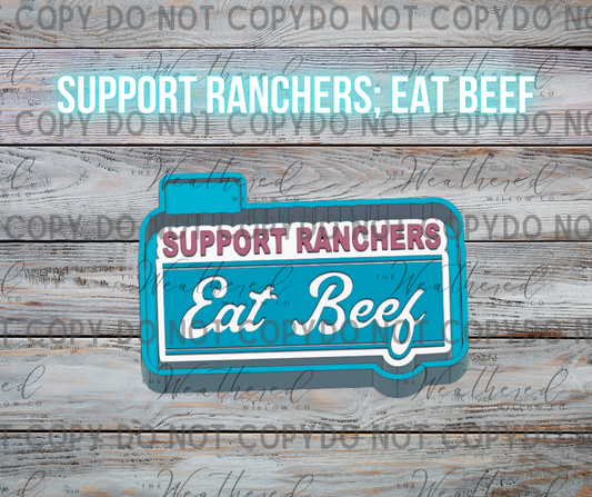 Support Ranchers; Eat Beef - Silicone Freshie Mold