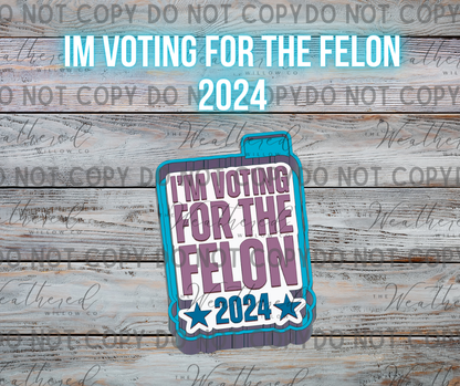 Im voting for the felon 2024 - Silicone Freshie Mold