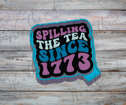 Spilling the tea since 1773 - Silicone Freshie Mold