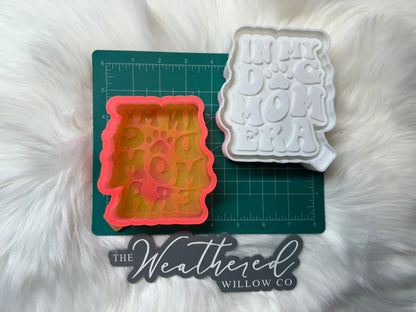 In my dog mom era - Silicone Freshie Mold