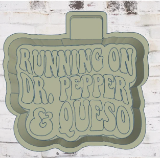 Running on Dr. Pepper & Queso - Silicone Freshie Mold