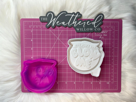 Why don't you blow me - Silicone Freshie Mold