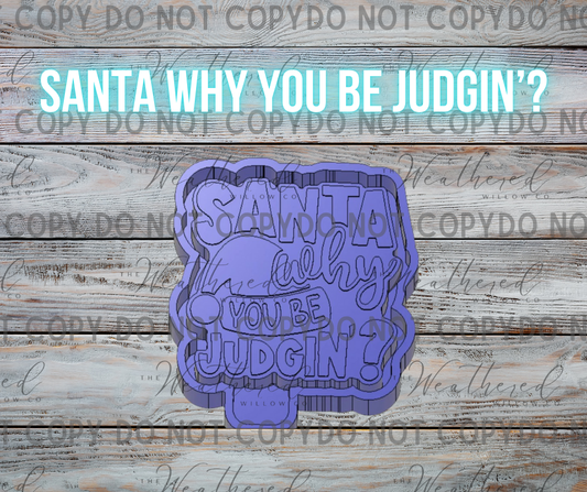 Santa, why you be judgin'?  - Silicone Freshie Mold